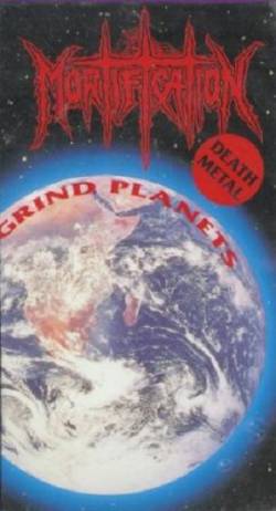 Mortification (AUS) : Grind Planets (VHS)